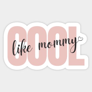 "Cool Like Mommy" - Pink Design Sticker